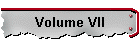 Volume VII